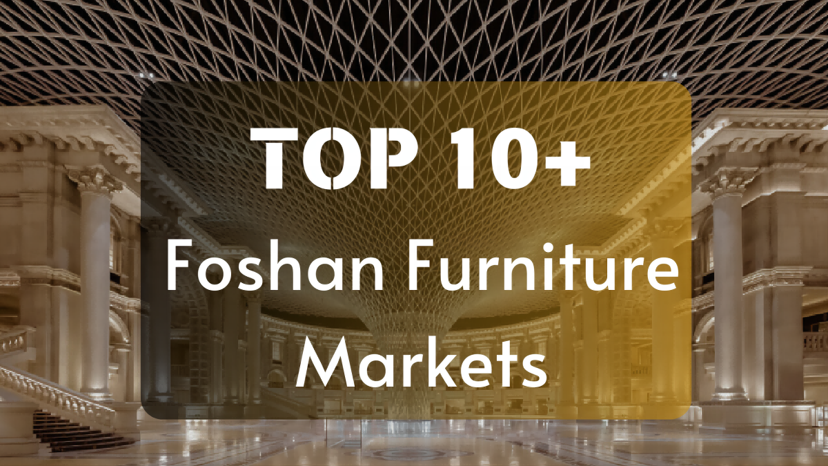 top 10 foshan furniture market