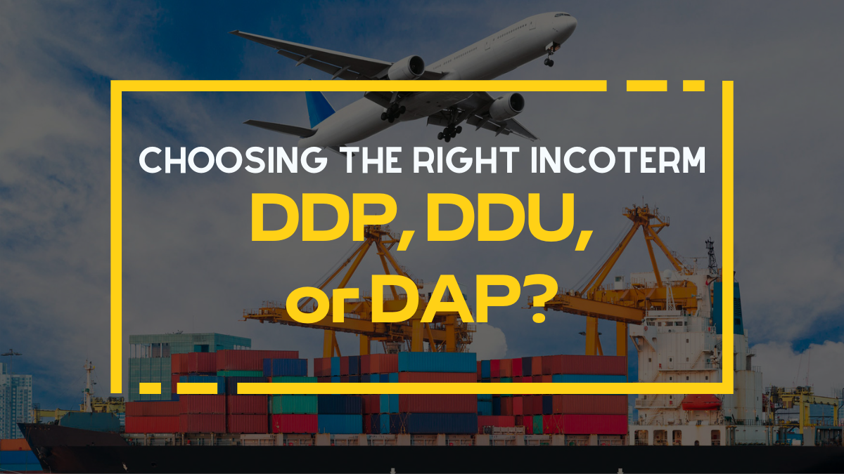 DDP vs DDU vs DAP: Which Incoterm Fits Your Business?