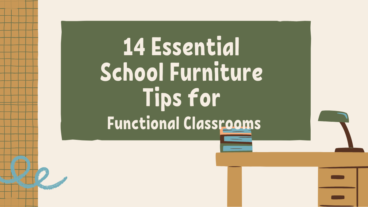 14 essential school furniture tips for functional classrooms