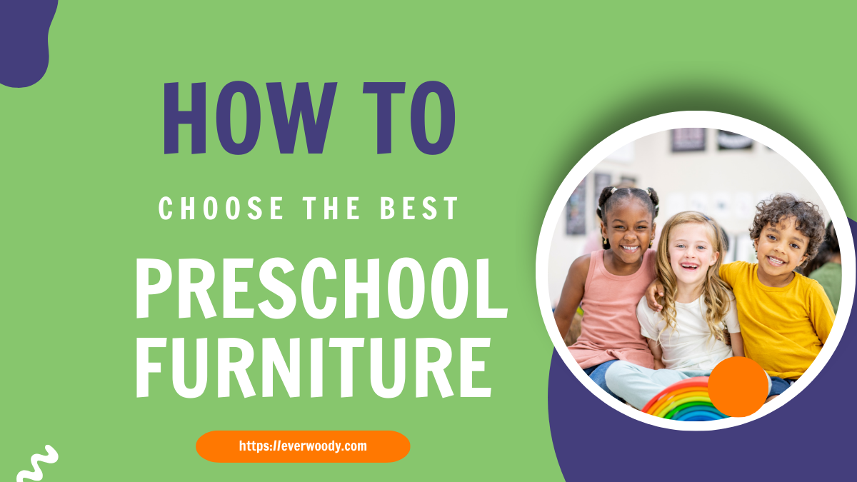 how to choose the best preschool furniture