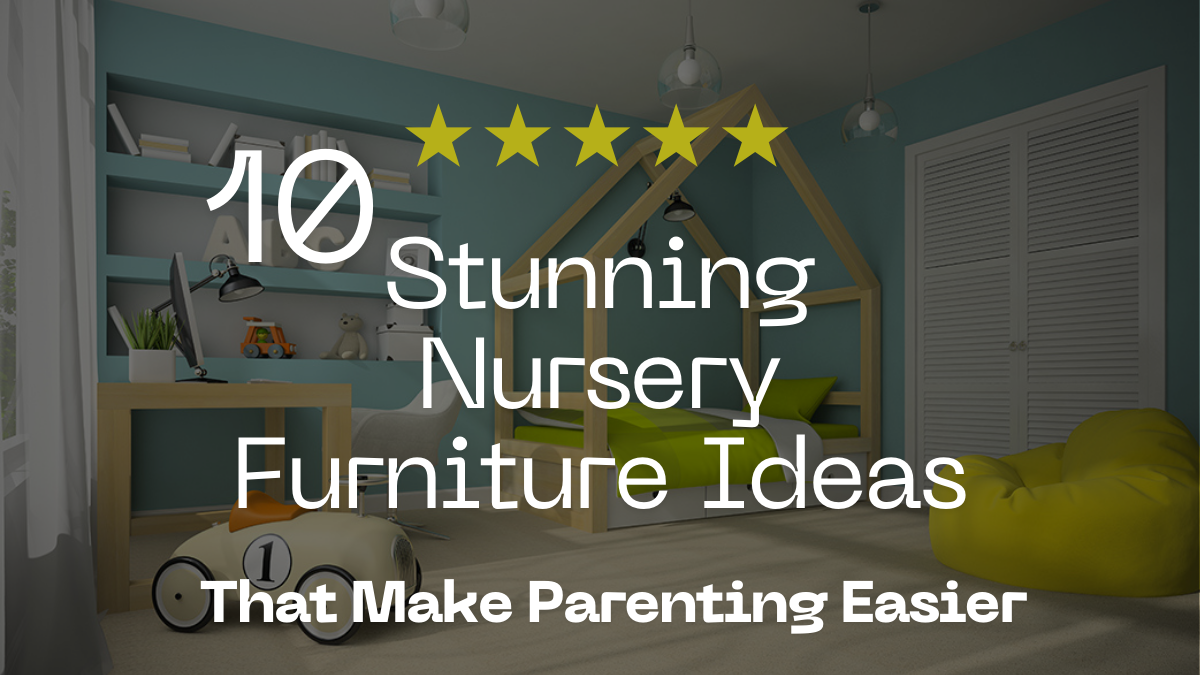 10 stunning nursery furniture ideas