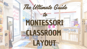 guide to montessori classroom layout