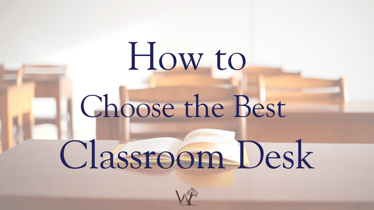 how to choose the best classroom desk