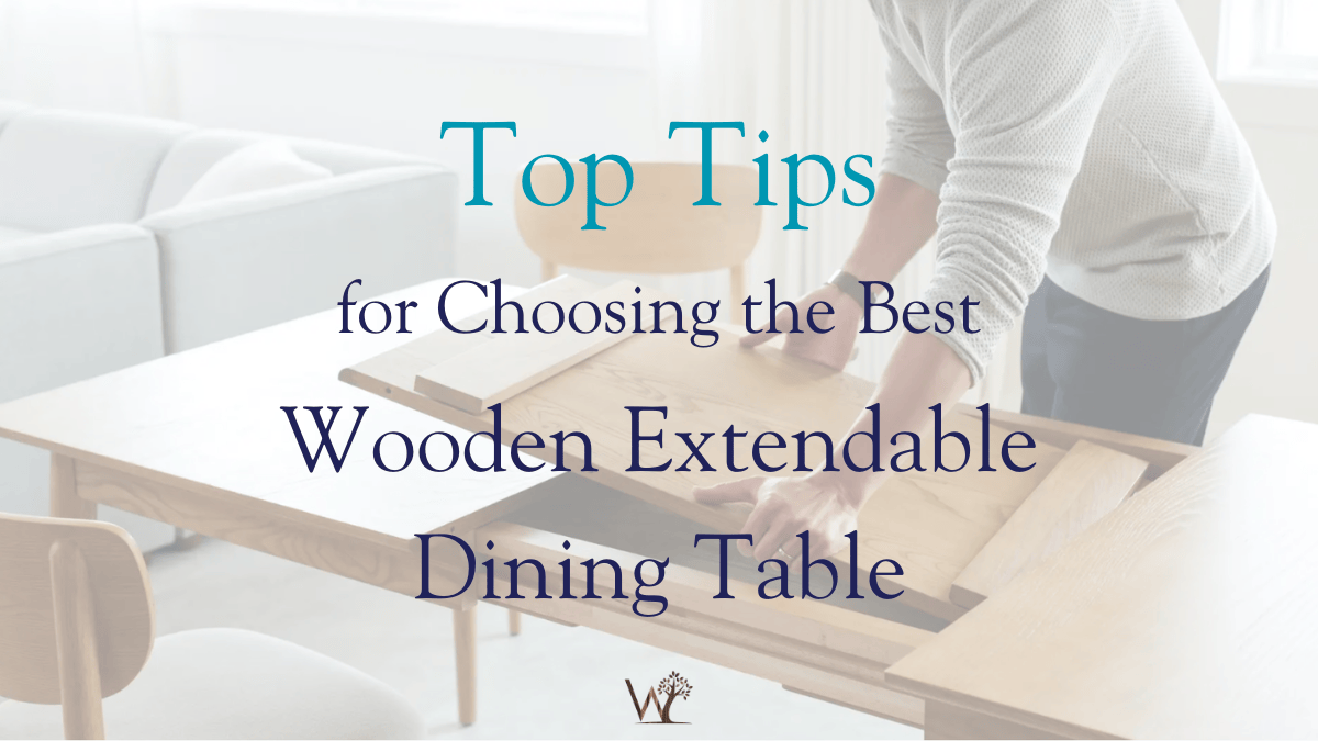 how to choose the best wooden extendable dining table