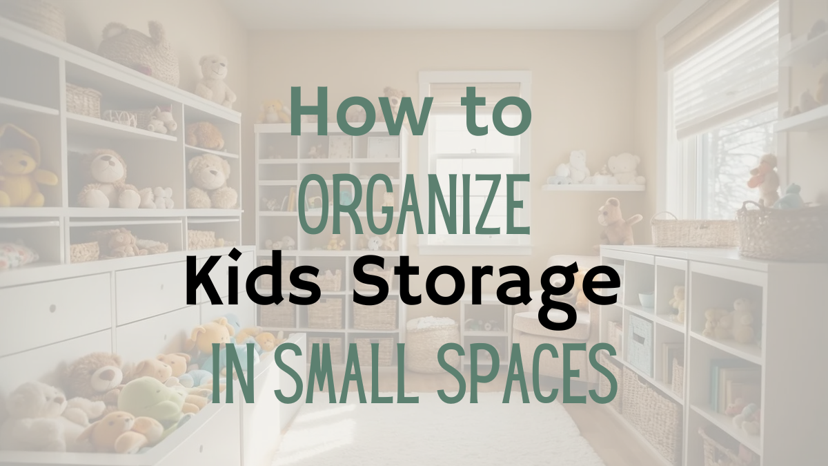 how to organize kids storage in small spaces