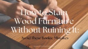 how to stain wood furniture