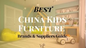 best china kids furniture brands & suppliers guide